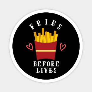 Fries before lives vegan funny design Magnet